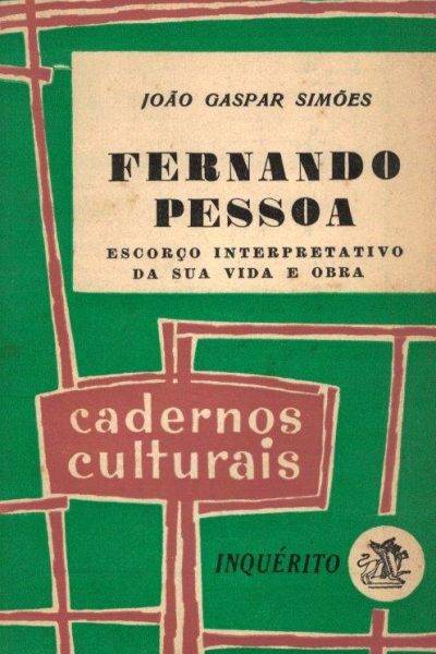 Fernando Pessoa: Esboço Interpretativo da sua Vida e Obra de João Gaspar Simões