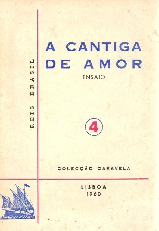 Cantiga de Amor e a Evolução do Lirismo Português de Reis Brasil.