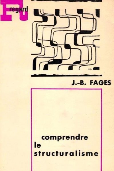 Comprendre Le Structuralisme de J. B. Fages