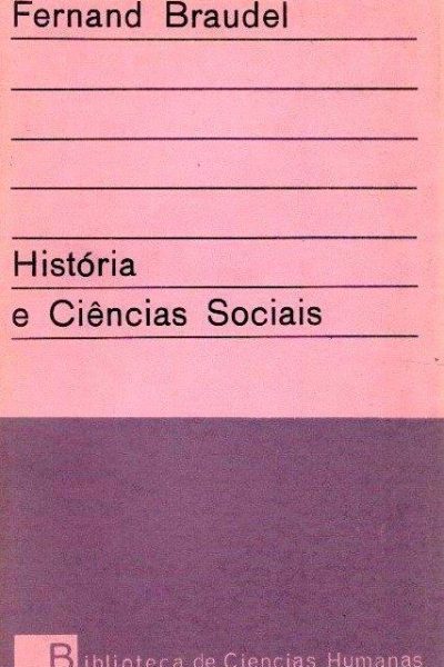 História e Ciências Sociais de Fernand Braudel