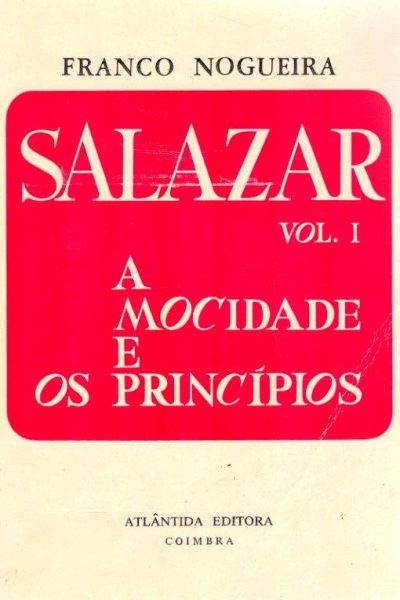 Salazar: Mocidade e Príncipios de Franco Nogueira