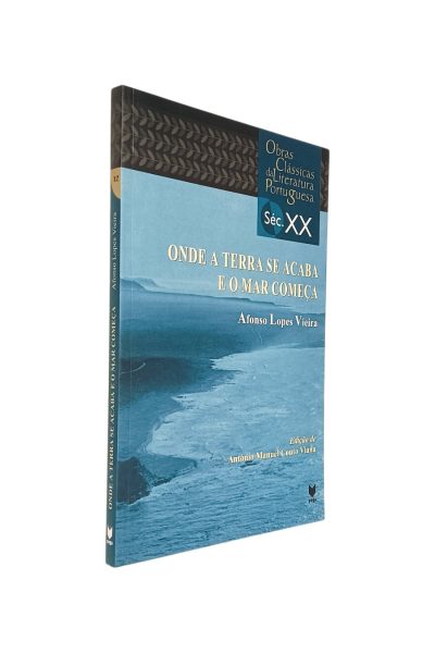 ONDE A TERRA SE ACABA E O MAR COMEÇA DE AFONSO LOPES VIEIRA.