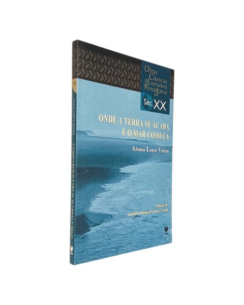 ONDE A TERRA SE ACABA E O MAR COMEÇA DE AFONSO LOPES VIEIRA.