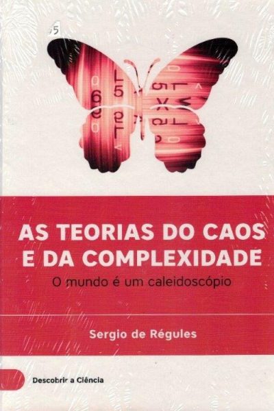 Teorias do Caos e da Complexidade de Sérgio de Regules