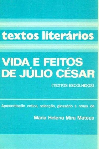 Vida e Feitos de Júlio César de Maria Helena Mira Mateus