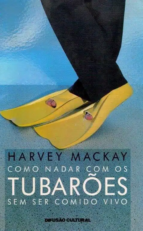 Como Nadar com os Tubarões Sem Ser Comido Vivo de Harvey Mackay.