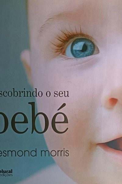 Descobrindo o Seu Bébé de Desmond Morris