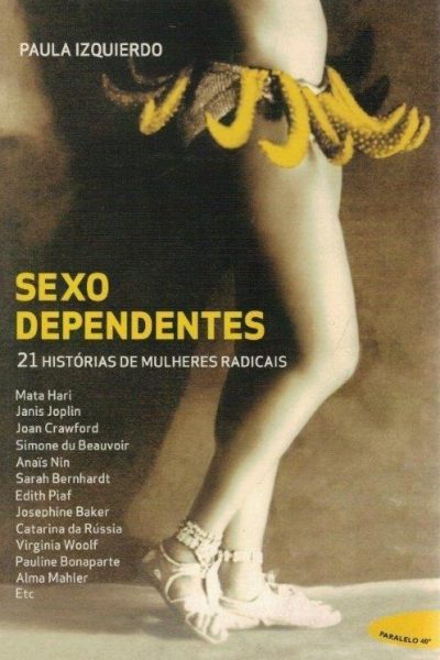 Sexo Dependentes: 21 Histórias de Mulheres Radicais de Paula Izquierdo