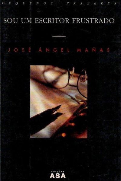 Sou um Escritor Frustado de José Angel Mañas