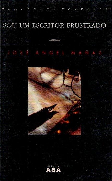 Sou um Escritor Frustado de José Angel Mañas