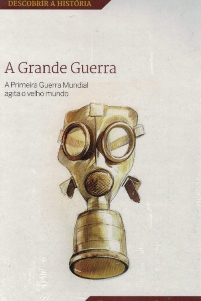 Grande Guerra: A Primeira Guerra Mundial