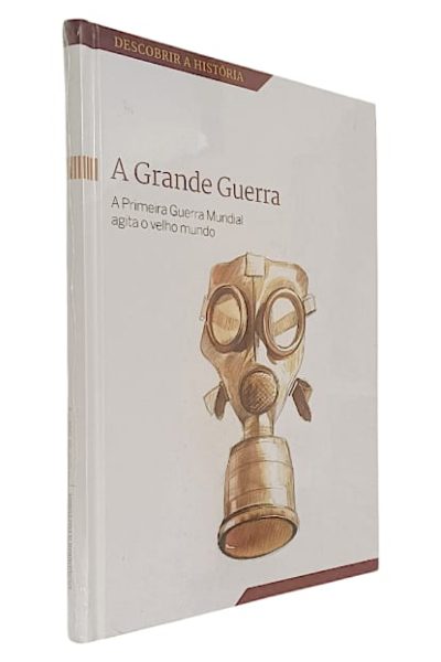 Grande Guerra: A Primeira Guerra Mundial