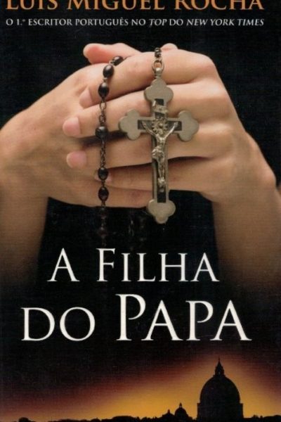 A Filha do Papa de Luís Miguel Rocha