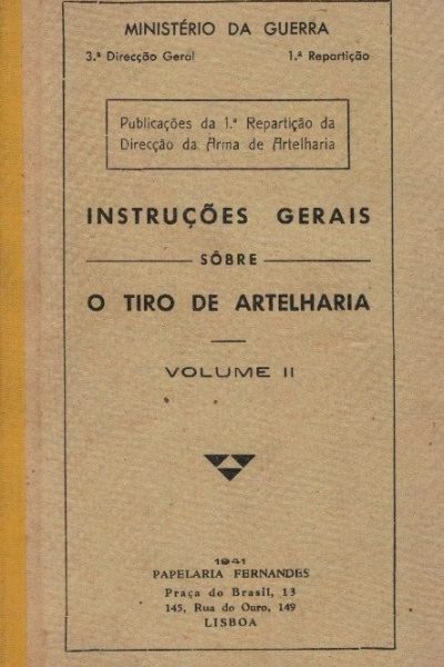 Instruções Gerais sobre o Tiro de Artelharia (Vol. II) de Fernando dos Santos Costa