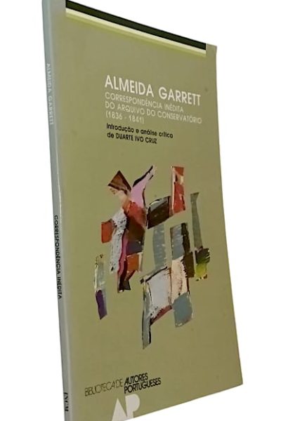 Almeida Garrett - Correspondência Inédita do Arquivo do Conservatório (1836-1841)