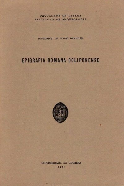 Epigrafia Romana Coliponense de Domingos de Pinho Brandão