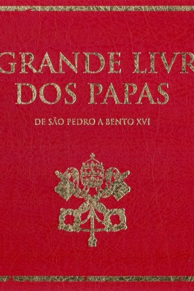 Grande Livro dos Papas: De São Pedro a Bento XVI de Ana Ferreira