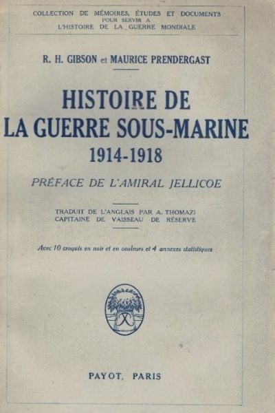 Histoire de la Guerre Sous Marine (1914-1918) de R. H. Gibson