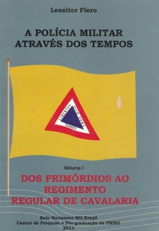 Polícia Militar Através dos Tempos de Leozitor Fioro
