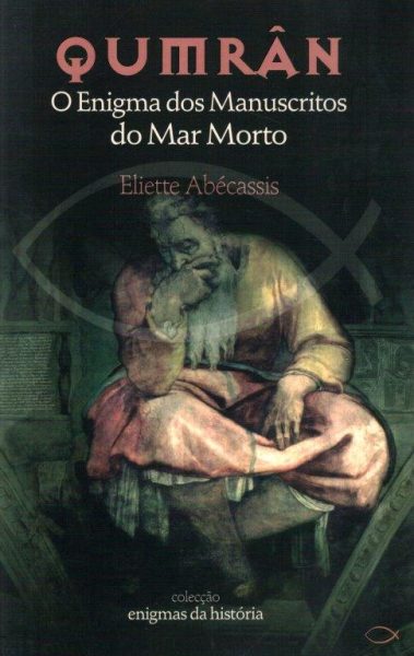 Qumrân – O Enigma dos Manuscritos do Mar Morto de Eliette Abécassis
