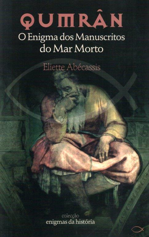 Qumrân – O Enigma dos Manuscritos do Mar Morto de Eliette Abécassis