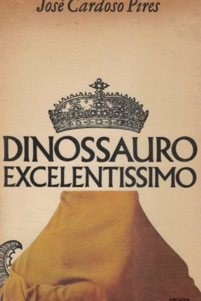 Dinossauro Excelentíssimo de José Cardoso Pires