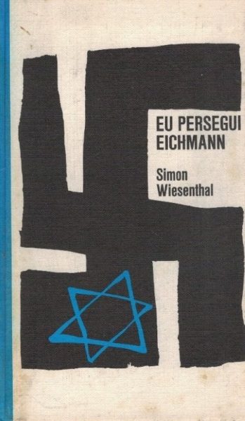 Eu Persegui Eichmann de Simon Wiesenthal
