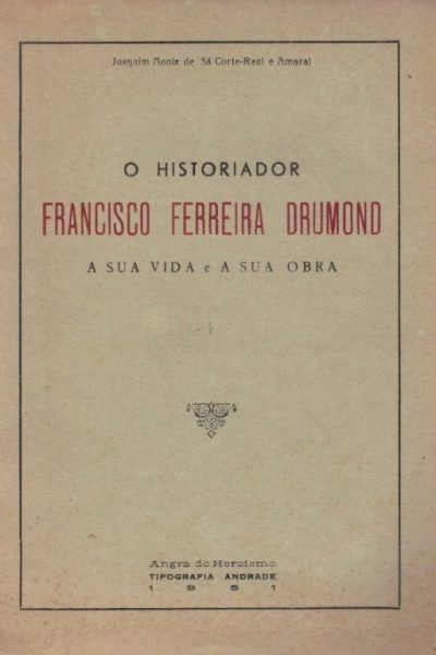 Historiador Francisco Ferreira Drumond Joaquim Moniz de Sá Corte-Real e Amaral