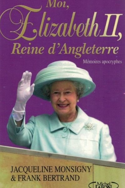 Moi Elizabeth II de Jacqueline Monsigny