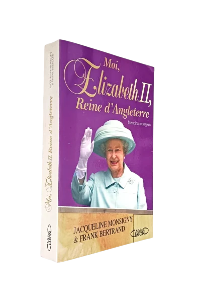 Moi, Elizabeth II, Reine d' Angleterre de Jacqueline Monsigny