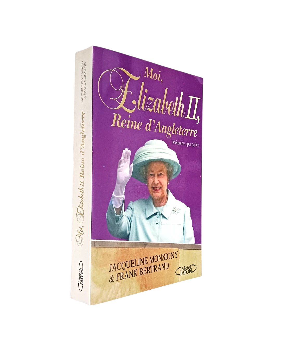 Moi, Elizabeth II, Reine d' Angleterre de Jacqueline Monsigny