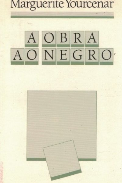 Obra ao Negro de Marguerite Yourcenar