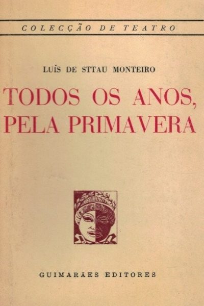 Todos os Anos, pela Primavera de Luís de Sttau Monteiro
