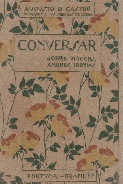Conversar Sobre Viagens, Amores e Ironias de Augusto de Castro