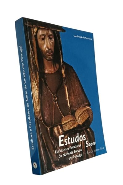Estudos Sobre Escultura e Escultores do Norte da Europa em Portugal