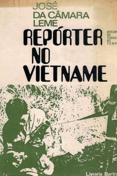 Repórter no Vietname de José da Câmara Leme