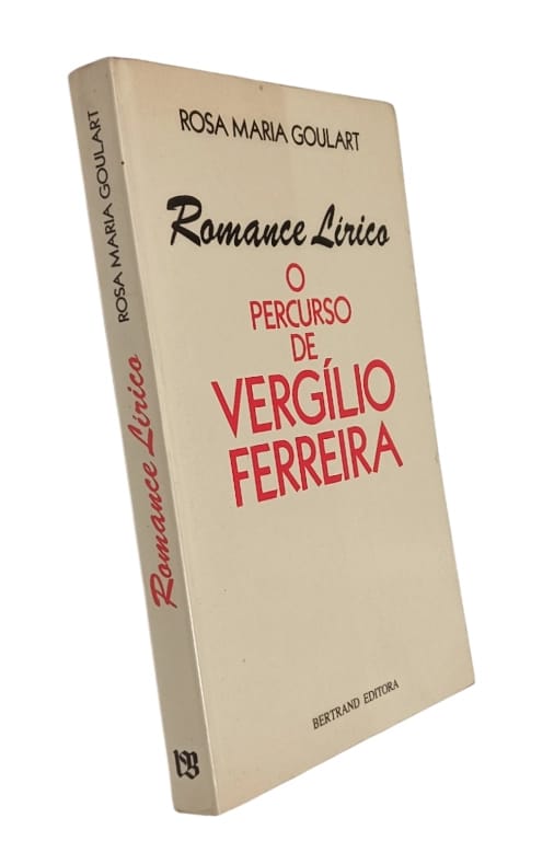 Romance Lírico: o Percurso de Vergílio Ferreira de Rosa Maria Goulart