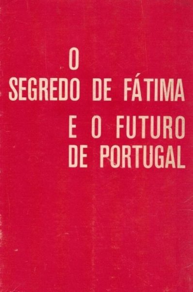Segredo de Fátima e o Futuro de Portugal nos Escritos da Irmã Lúcia de António Maria Martins.