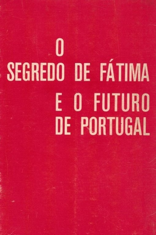 Segredo de Fátima e o Futuro de Portugal nos Escritos da Irmã Lúcia de António Maria Martins.