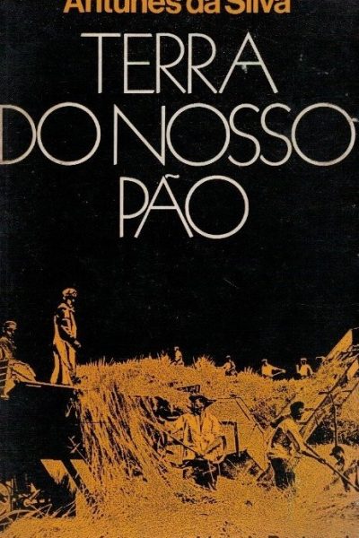 Terra do Nosso Pão de Antunes da Silva