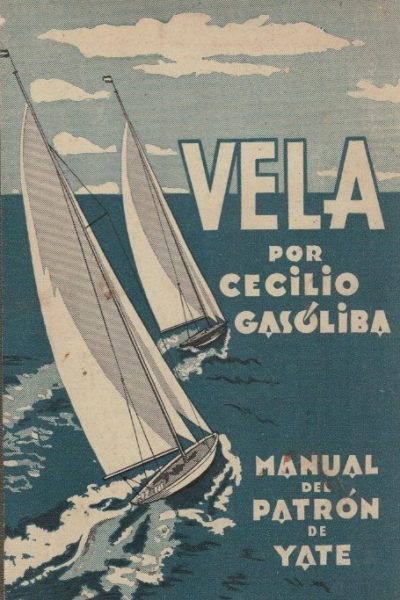 Vela: Manual del Patrón de Yate por Cecilio Gasóliba