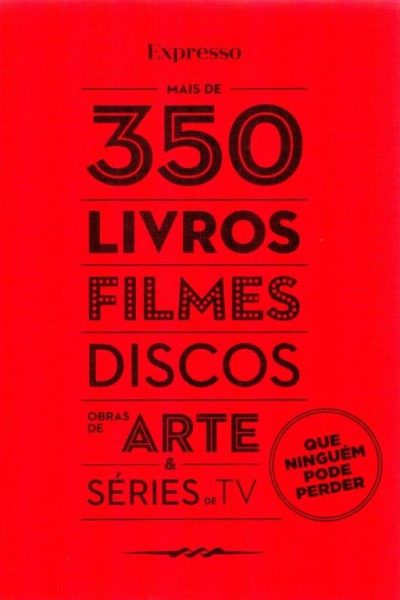 Mais de 350 Livros, Filmes, Discos, Obras de Arte & Séries de TV que ninguém pode perder