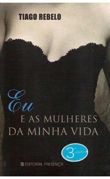 Eu e as Mulheres da Minha Vida de Tiago Rebelo