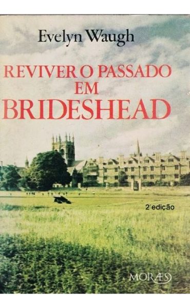Reviver o Passado em Brideshead de Evelyn Waugh.