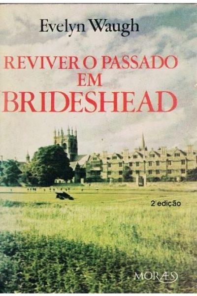 Reviver o Passado em Brideshead de Evelyn Waugh.