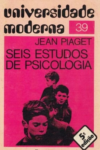 Seis Estudos de Psicologia de Jean Piaget