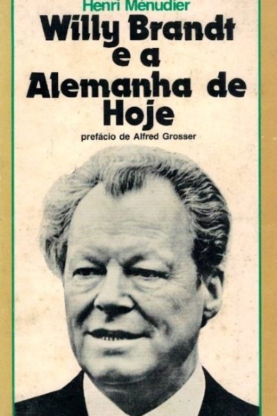 Willy Brandt e a Alemanha de Hoje de Henri Ménudier