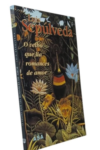 Velho Que Lia Romances de Amor de Luis Sepúlveda.