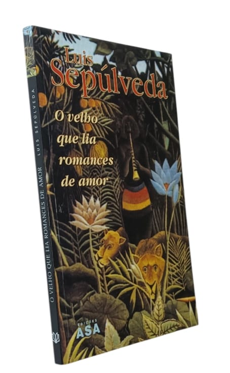 Velho Que Lia Romances de Amor de Luis Sepúlveda.