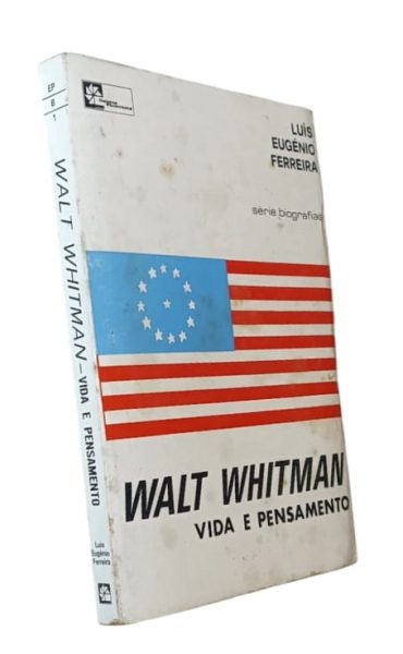 Walt Whitman - Vida e Pensamento de Luís Eugénio Ferreira